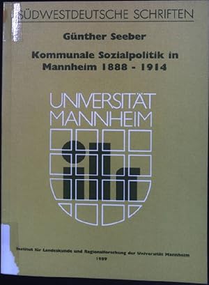 Bild des Verkufers fr Kommunale Sozialpolitik in Mannheim : 1888 - 1914. Sdwestdeutsche Schriften ; H. 8 zum Verkauf von books4less (Versandantiquariat Petra Gros GmbH & Co. KG)