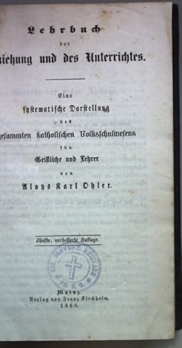 Imagen del vendedor de Lehrbuch der Erziehung und des Unterrichtes: eine systematische Darstellung des gesammten katholischen Volksschulwesens fr Geistliche und Lehrer. a la venta por books4less (Versandantiquariat Petra Gros GmbH & Co. KG)