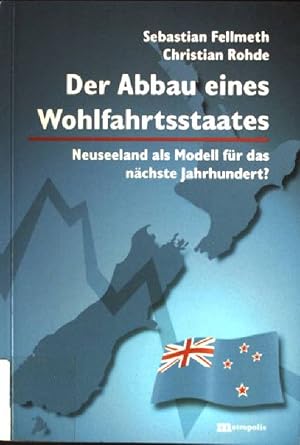 Bild des Verkufers fr Der Abbau eines Wohlfahrtsstaates : Neuseeland als Modell fr das nchste Jahrhundert?. zum Verkauf von books4less (Versandantiquariat Petra Gros GmbH & Co. KG)