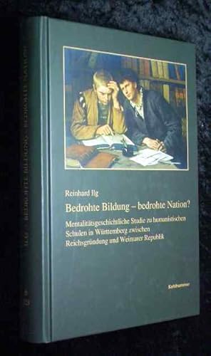 Bedrohte Bildung - bedrohte Nation? : mentalitätsgeschichtliche Studie zu humanistischen Schulen ...