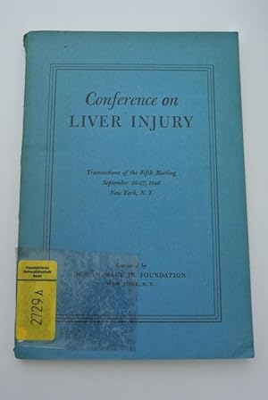 Imagen del vendedor de Conference on Liver Injury. Transactions of the 5th Meeting, Sept. 26-27, 1946, New York. a la venta por Antiquariat Bookfarm