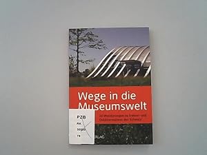 Bild des Verkufers fr Wege in die Museumswelt: 20 Wanderungen zu Indoor- und Outdoormuseen der Schweiz. zum Verkauf von Antiquariat Bookfarm