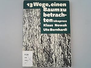 Bild des Verkufers fr 13 Wege einen Baum zu betrachten: Lebendiges Lernen im Biologieunterricht. zum Verkauf von Antiquariat Bookfarm