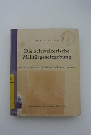 Bild des Verkufers fr Die schweizerische Militrgesetzgebung. Gesetzestexte mit Einleitung und Anmerkungen. zum Verkauf von Antiquariat Bookfarm