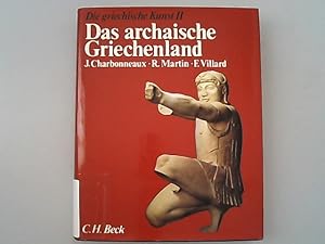 Das archaische Griechenland : 620 - 480 v. Chr. Die griechische Kunst ; Bd. 2