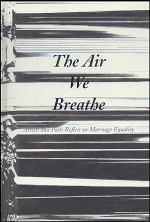 The Air We Breathe: Artists and Poets Reflect on Marriage Equality