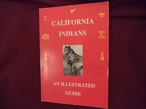 Seller image for California Indians. Signed by the author. An Illustrated Guide. for sale by BookMine