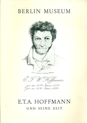 Imagen del vendedor de Berlin Museum. E.T.A. Hoffmann und seine Zeit. Gemlde - Graphik - Dokumente - Bcher - Fotographien. Ausstellung unter der Schirmherrschaft des Senators fr Justiz Brgermeister Hermann Oxfort und des Senators fr Wissenschaft und Kusnt Gerd Lfflervom 10. April bis 7. Juni 1976. a la venta por Online-Buchversand  Die Eule