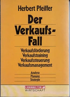 Der Verkaufsfall. Verkaufsförderung, Verkaufstraining, Verkaufssteuerung, Verkaufsmanagement /Ana...