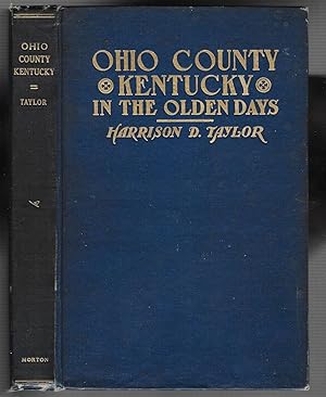 Ohio County Kentucky In The Olden Days: A Series Of Old Newspaper Sketches Of Fragmentary History