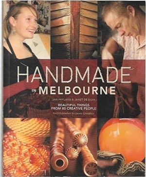 Seller image for Handmade in Melbourne. Beautiful Things From 80 Creative People. Photography by Dean Cambray. for sale by City Basement Books