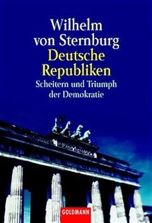 Bild des Verkufers fr Deutsche Republiken. Scheitern und Triumph der Demokratie. zum Verkauf von Antiquariat Armebooks