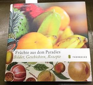 Bild des Verkufers fr Frchte aus dem Paradies : Bilder, Geschichten, Rezepte. zum Verkauf von Kepler-Buchversand Huong Bach