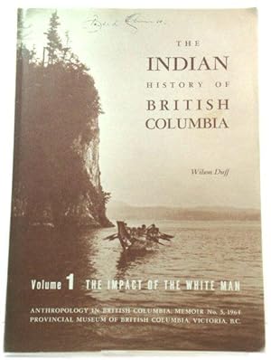 Image du vendeur pour The Indian History of British Columbia, Volume 1: The Impact of the White Man (Anthropology in British Columbia Memoir) mis en vente par PsychoBabel & Skoob Books