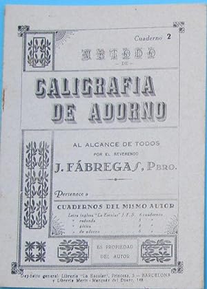 MÉTODO DE CALIGRAFÍA DE ADORNO. CUADERNO 2. POR J. FABREGAS. LA ESCOLAR. BARCELONA, SIN FECHA.