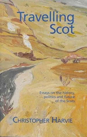 Travelling Scot: Essays on the History, Politics and Future of the Scots