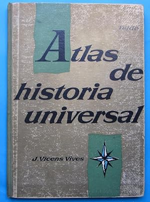 ATLAS DE HISTORIA UNIVERSAL. J. VICENS VIVES. EDITORIAL TEIDE, BARCELONA, 1957.