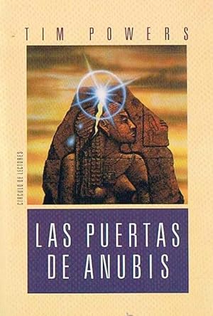 LAS PUERTAS DE ANUBIS. TIM POWERS. CÍRCULO DE LECTORES. BARCELONA, 1990