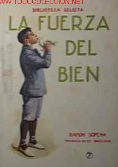 LA FUERZA DEL BIEN. BIBLIOTECA SELECTA RAMON SOPENA. BARCELONA, 1934.