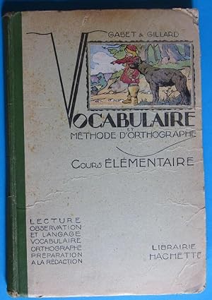 VOCABULAIRE ET MÉTHODE D'ORTHOGRAPHE. COURS ÉLÉMENTAIRE. GABEL & GILLARD. LIBRAIRIE HACHETTE, 1952.