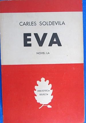 EVA. NOVEL.LA. CARLES SOLDEVILA. EDITORIAL SELECTA, 1963. TERCERA EDICIÓ.