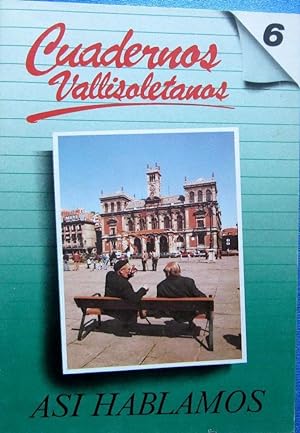 CUADERNOS VALLISOLETANOS. Nº 6. ASÍ HABLAMOS. EDITA; CAJA DE AHORROS, VALLADOLID, 1986. (Coleccio...