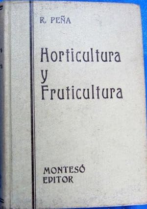 HORTICULTURA Y FRUTICULTURA. R. PEÑA. JOSÉ MONTESÓ EDITOR, BCN 1942. SEGUNDA EDICIÓN MEJORADA.
