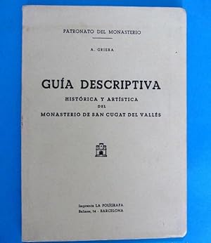 GUÍA DESCRIPTIVA HISTÓRICA Y ARTÍSTICA DEL MONASTERIO DE SAN CUGAT DEL VALLÉS. POR A. GRIERA, 1969.