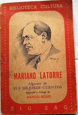 MARIANO LATORRE, ALGUNOS DE SUS MEJORES CUENTOS. EMPRESA EDITORA ZIG ZAG. SANTIAGO DE CHILE, 1957.