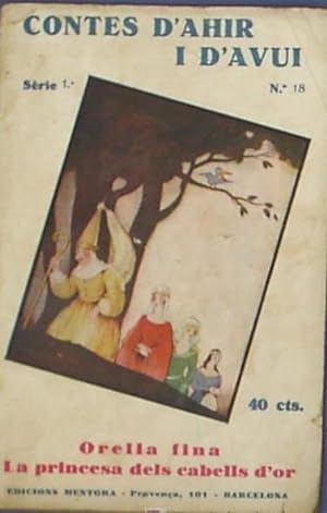 CONTES D'AHIR I D'AVUI. SÈRIE 1ª. Nº 18. ORELLA FINA LA PRINCESA DELS CABELLS D'OR. ED MENTORA, 1933