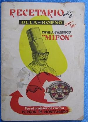 RECETARIO PARA LA OLLA-HORNO CON LA PARRILLA-GRATINADORA MIFON. PEDRÓN DE MONTEAGUDO. VALENCIA, 1958