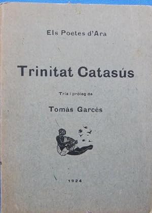 ELS POETES D'ARA. TRINITAT CATASÚS. TRIA I PRÓLEG DE TOMÀS GARCÉS. IMPREMTA OMEGA, BARCELONA, 1924.