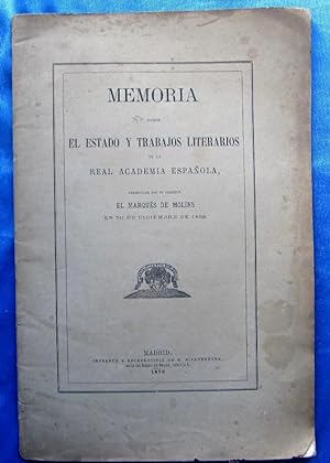 MEMORIA SOBRE EL ESTADO Y TRABAJOS LITERARIOS DE LA REAL ACADEMIA ESPAÑOLA. MARQUES DE MOLINS, 1870.