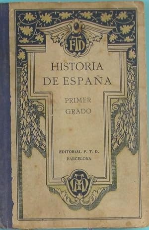 Imagen del vendedor de HISTORIA DE ESPAA POR F. D. T. PRIMER GRADO. EDITORIAL F. T. D., 1928. a la venta por EL SABER S OCUPA LUGAR