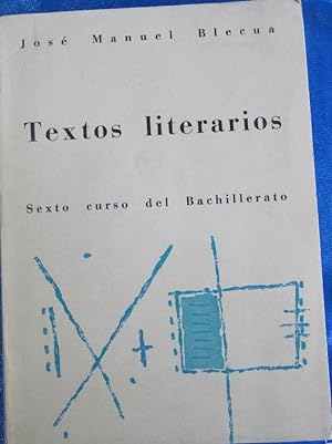 TEXTOS LITERARIOS. SEXTO CURSO DE BACHILLERATO. JOSÉ MANUEL BLECUA. LIBRERÍA GENERAL, ZARAGOZA, 1969