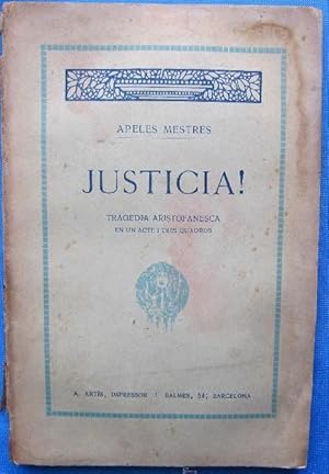 JUSTICIA. TRAGEDIA ARISTOFANESCA. APELES MESTRES. A. ARTÍS IMPRESSOR, BARCELONA, 1913.