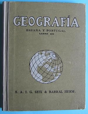 GEOGRAFÍA DE ESPAÑA Y PORTUGAL. LIBRO III. JUAN PALAU VERA. SEIX BARRAL HNOS, EDITORES, 1921.