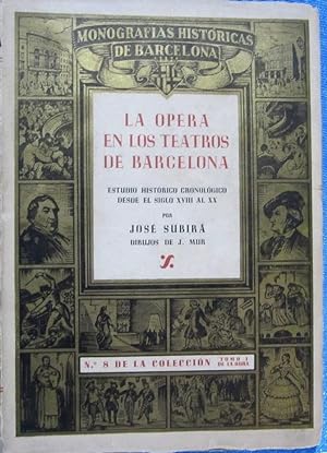 LA ÓPERA EN LOS TEATROS DE BARCELONA. POR JOSÉ SUBIRÁ. EDICIONES LIBRERÍA MILLÁ, 1946.