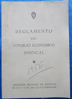 REGLAMENTO DEL CONSEJO ECONÓMICO SINDICAL. DELEGACIÓN PROVINCIAL DE SINDICATOS, TARRAGONA, 1956. ...