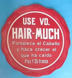 CARTEL USE VD. HAIR MUCH. FORTALECE EL CABELLO Y HACE CRECER EL QUE HA CAIDO. PTAS 1,25 EL FRASCO...