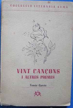 VINT CANÇONS I ALTRES POEMES. TOMAS GARCÉS. COL.LECCIÓ LITERARIA AYMÀ. BARCELONA, 1949. 5ª EDICIÓ.