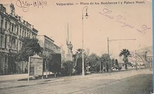 VALPARAÍSO.- PLAZA DE LOS BOMBEROS I Y PALACE HOTEL. EDITORES PATON & LOUTIT. CIRCULADA, 1919 (Po...