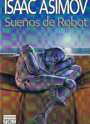 SUEÑOS DE ROBOT. ISAAC ASIMOV. PLAZA & JANÉS, 1989