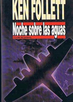 NOCHE SOBRE LAS AGUAS. KEN FOLLET. CÍRCULO DE LECTORES, 1992.