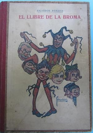EL LLIBRE DE LA BROMA. SALVADOR BONAVIA. BIBLIOTECA HUMORISTICA.PUBLICAT, LA ESCENA CATALANA, 1920.