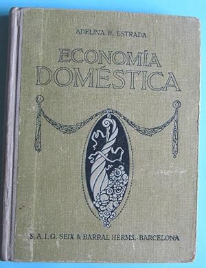ECONOMÍA DOMÉSTICA. ADELINA B. ESTRADA. SEIX BARRAL HNOS, EDITORES, 1931.