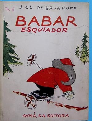 BABAR ESQUIADOR. JEAN DE BRUHOFF. AYMÁ S. A. EDITORA, BARCELONA, 1965. 1ª EDICIÓN.
