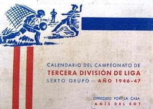 CALENDARIO DEL CAMPEONATO DE TERCERA DIVISION. SEXTO GRUPO. AÑO 1946 - 47. ANIS DEL SOT. (Colecci...