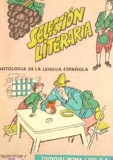 SELECCION LITERARIA. ANTOLOGIA DE LA LENGUA ESPAÑOLA. ED. PRIMA LUCE, BARCELONA, 1963