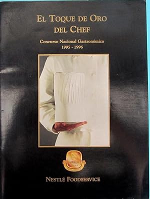 EL TOQUE DE ORO DEL CHEF.CONCURSO NACIONAL GASTRONÓMICO. EDITADO POR NESTLÉ MÉXICO, 1997?.